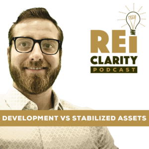 Development vs Stabilized Assets, with Ryan Webster